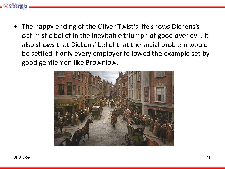  • The happy ending of the Oliver Twist's life shows Dickens's optimistic belief