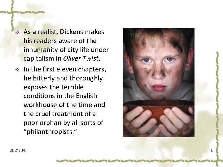 v v As a realist, Dickens makes his readers aware of the inhumanity of