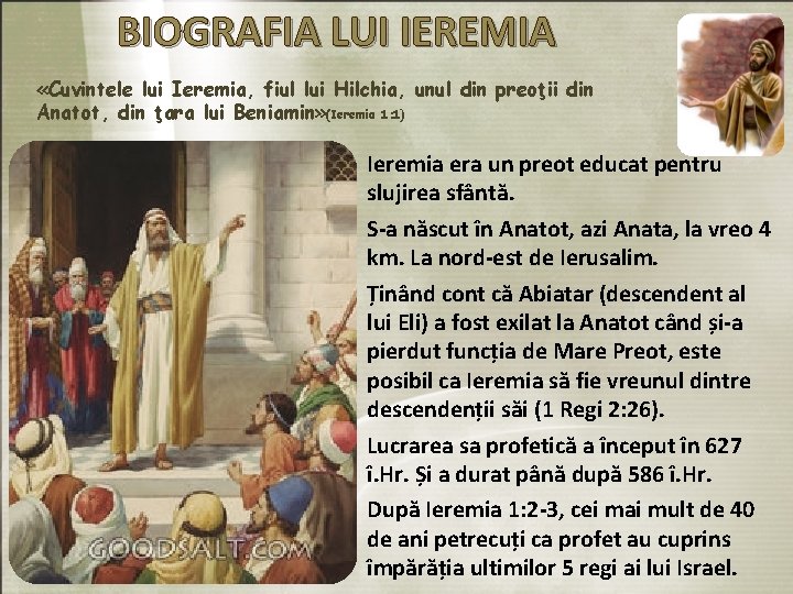 BIOGRAFIA LUI IEREMIA «Cuvintele lui Ieremia, fiul lui Hilchia, unul din preoţii din Anatot,