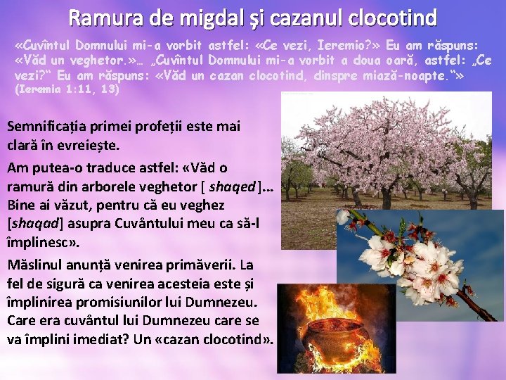 Ramura de migdal și cazanul clocotind «Cuvîntul Domnului mi-a vorbit astfel: «Ce vezi, Ieremio?