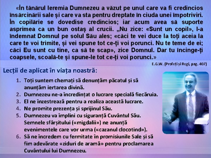  «În tânărul Ieremia Dumnezeu a văzut pe unul care va fi credincios însărcinării