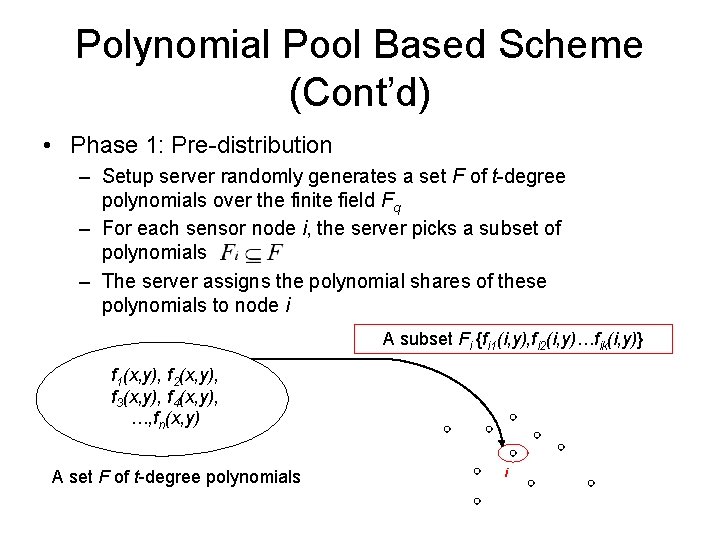 Polynomial Pool Based Scheme (Cont’d) • Phase 1: Pre-distribution – Setup server randomly generates