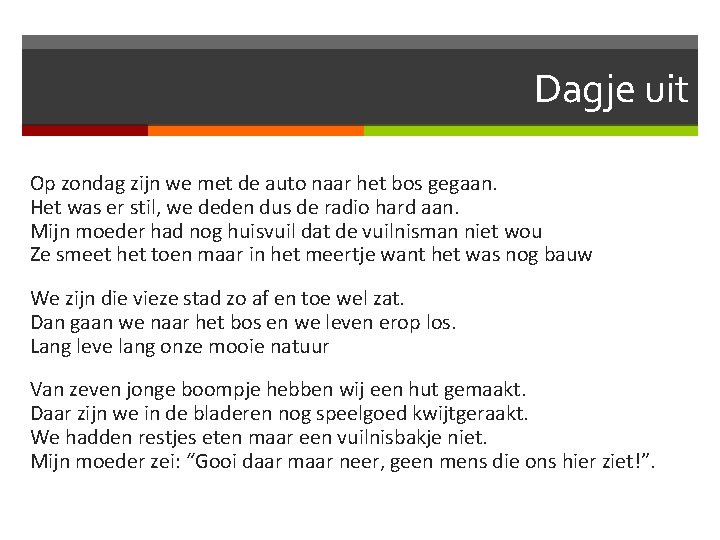 Dagje uit Op zondag zijn we met de auto naar het bos gegaan. Het