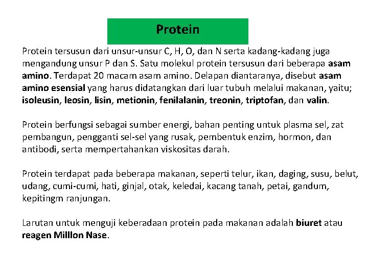 Protein tersusun dari unsur-unsur C, H, O, dan N serta kadang-kadang juga mengandung unsur