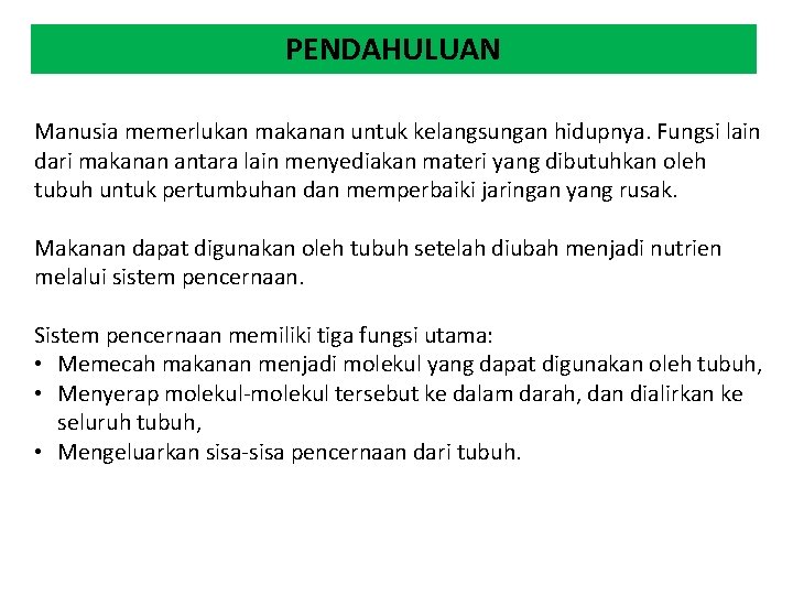 PENDAHULUAN Manusia memerlukan makanan untuk kelangsungan hidupnya. Fungsi lain dari makanan antara lain menyediakan