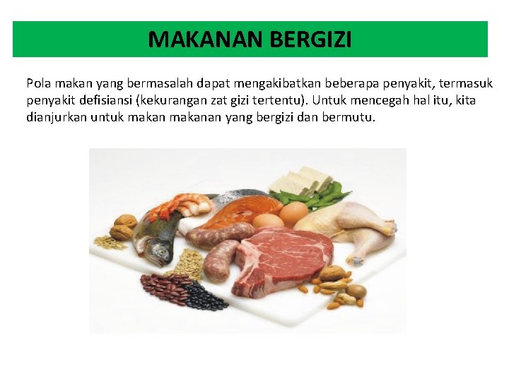 MAKANAN BERGIZI Pola makan yang bermasalah dapat mengakibatkan beberapa penyakit, termasuk penyakit defisiansi (kekurangan