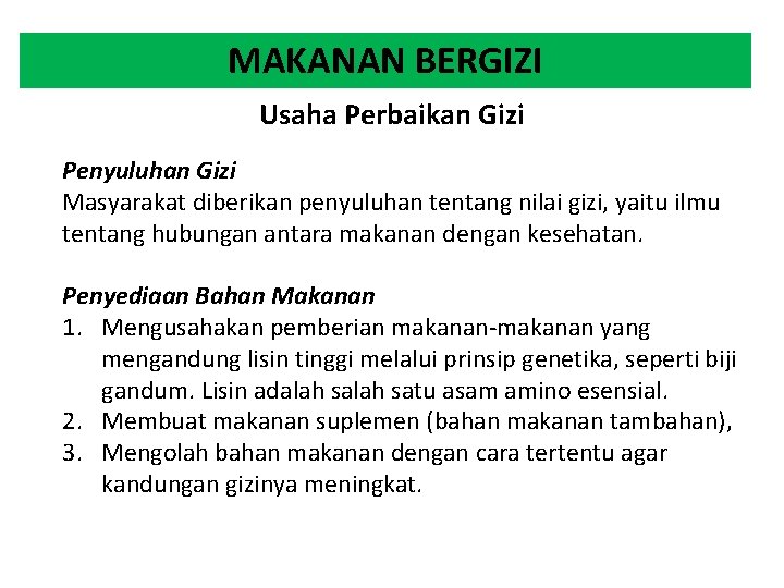 MAKANAN BERGIZI Usaha Perbaikan Gizi Penyuluhan Gizi Masyarakat diberikan penyuluhan tentang nilai gizi, yaitu