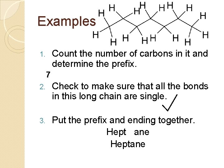 Examples Count the number of carbons in it and determine the prefix. 1. 7