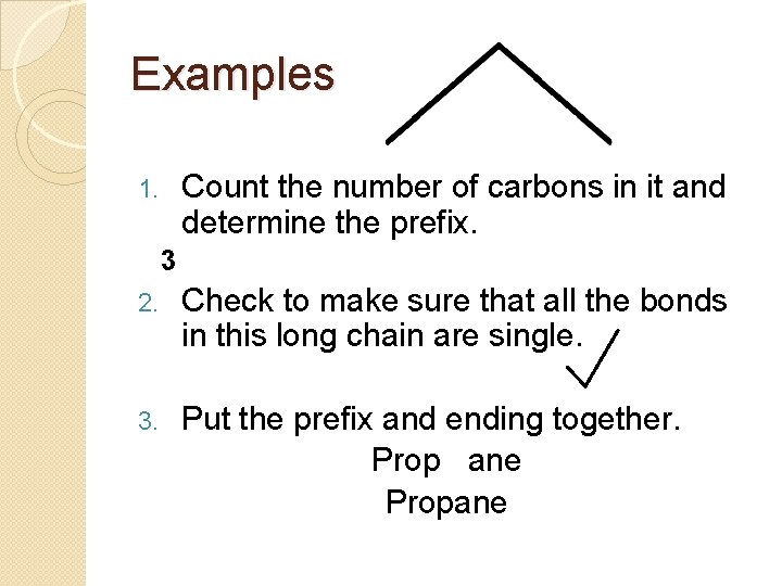 Examples Count the number of carbons in it and determine the prefix. 1. 3