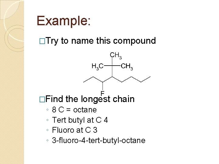 Example: �Try to name this compound �Find the longest chain ◦ ◦ 8 C