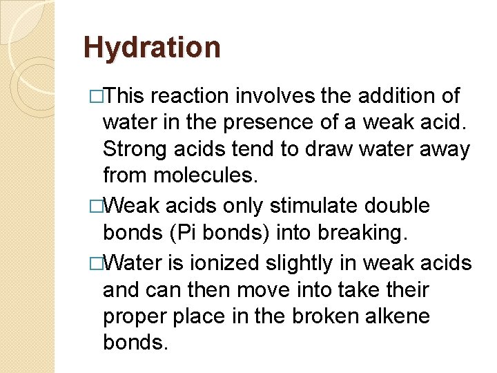 Hydration �This reaction involves the addition of water in the presence of a weak