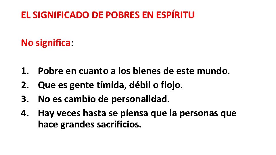 EL SIGNIFICADO DE POBRES EN ESPÍRITU No significa: 1. 2. 3. 4. Pobre en