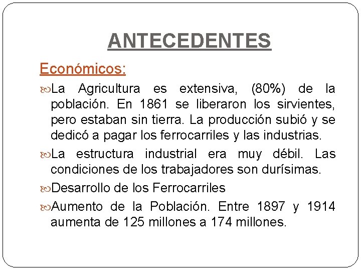 ANTECEDENTES Económicos: La Agricultura es extensiva, (80%) de la población. En 1861 se liberaron