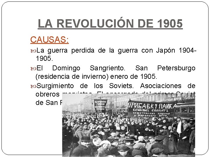 LA REVOLUCIÓN DE 1905 CAUSAS: La guerra perdida de la guerra con Japón 1904