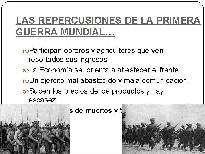 LAS REPERCUSIONES DE LA PRIMERA GUERRA MUNDIAL… Participan obreros y agricultores que ven recortados