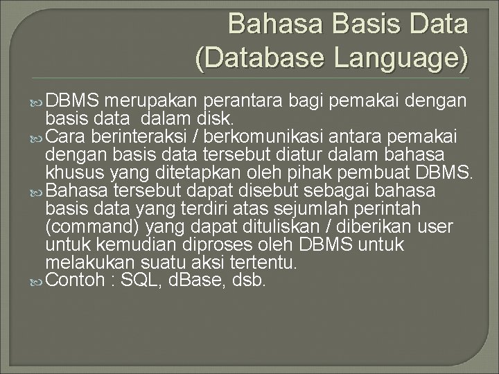 Bahasa Basis Data (Database Language) DBMS merupakan perantara bagi pemakai dengan basis data dalam