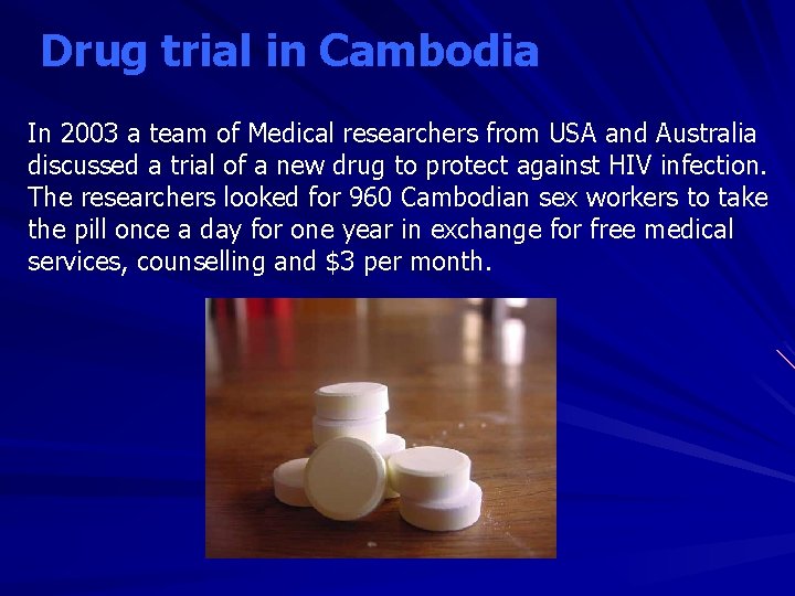 Drug trial in Cambodia In 2003 a team of Medical researchers from USA and