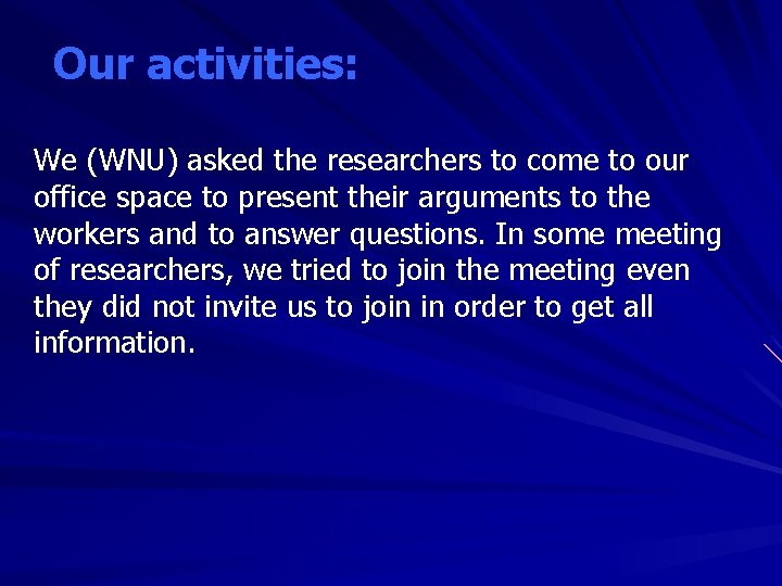 Our activities: We (WNU) asked the researchers to come to our office space to