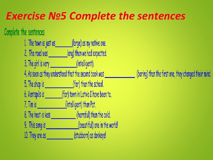 Exercise № 5 Complete the sentences 