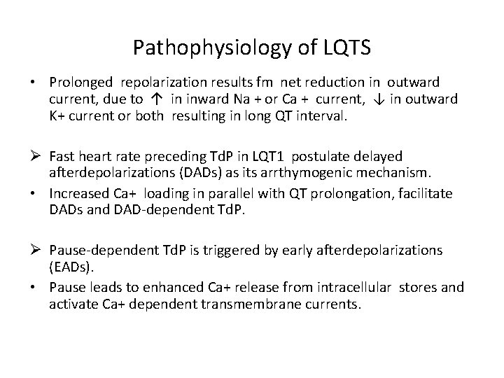 Pathophysiology of LQTS • Prolonged repolarization results fm net reduction in outward current, due