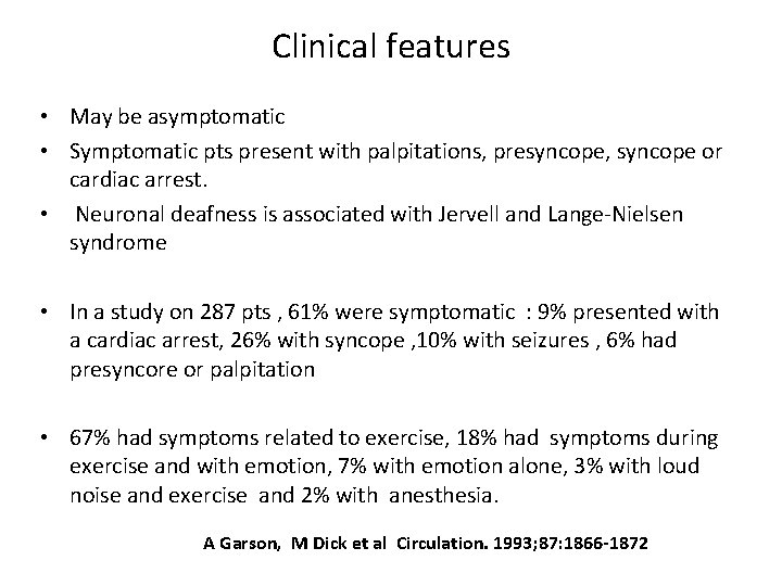 Clinical features • May be asymptomatic • Symptomatic pts present with palpitations, presyncope, syncope