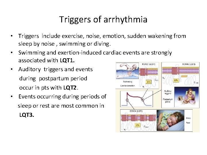 Triggers of arrhythmia • Triggers include exercise, noise, emotion, sudden wakening from sleep by