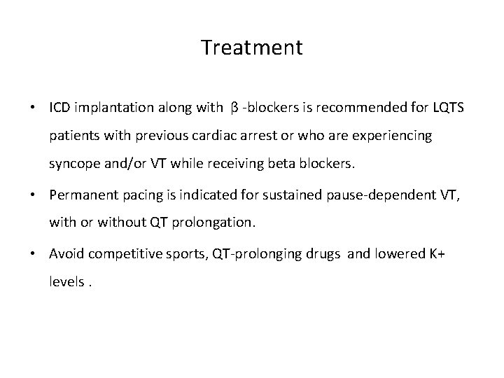 Treatment • ICD implantation along with β -blockers is recommended for LQTS patients with