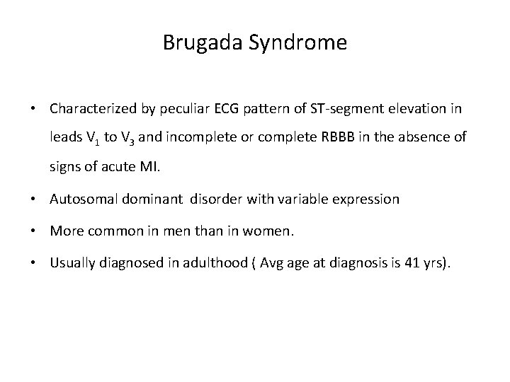Brugada Syndrome • Characterized by peculiar ECG pattern of ST-segment elevation in leads V