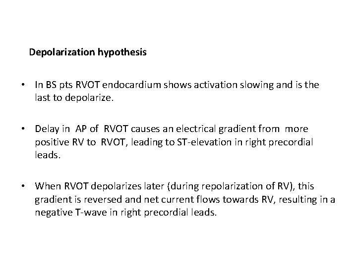 Depolarization hypothesis • In BS pts RVOT endocardium shows activation slowing and is the