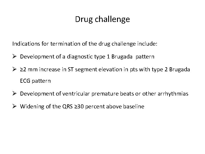 Drug challenge Indications for termination of the drug challenge include: Ø Development of a