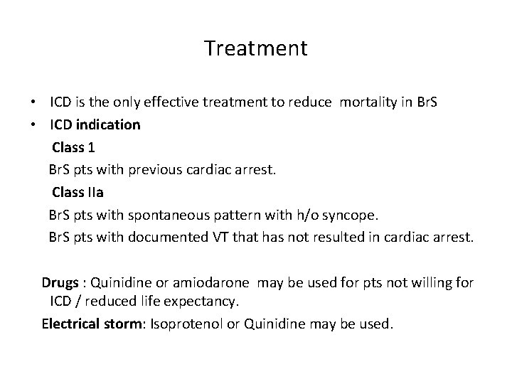 Treatment • ICD is the only effective treatment to reduce mortality in Br. S