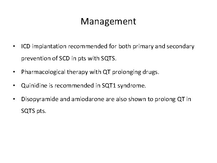 Management • ICD implantation recommended for both primary and secondary prevention of SCD in
