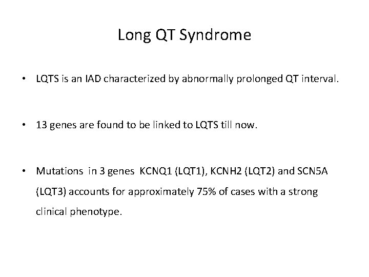 Long QT Syndrome • LQTS is an IAD characterized by abnormally prolonged QT interval.