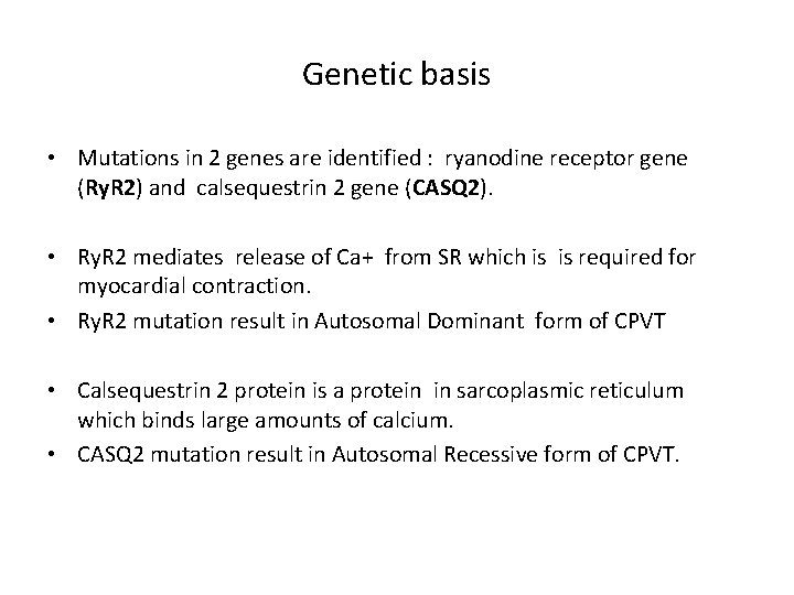 Genetic basis • Mutations in 2 genes are identified : ryanodine receptor gene (Ry.