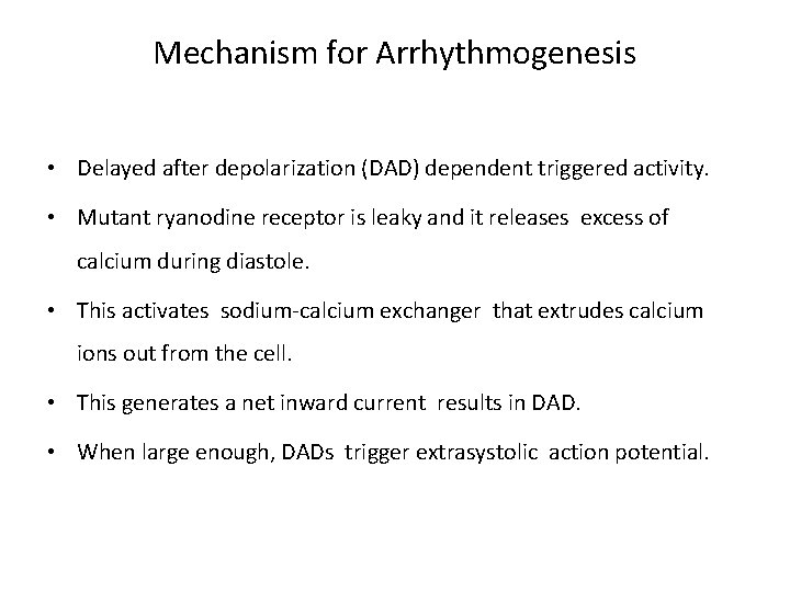 Mechanism for Arrhythmogenesis • Delayed after depolarization (DAD) dependent triggered activity. • Mutant ryanodine