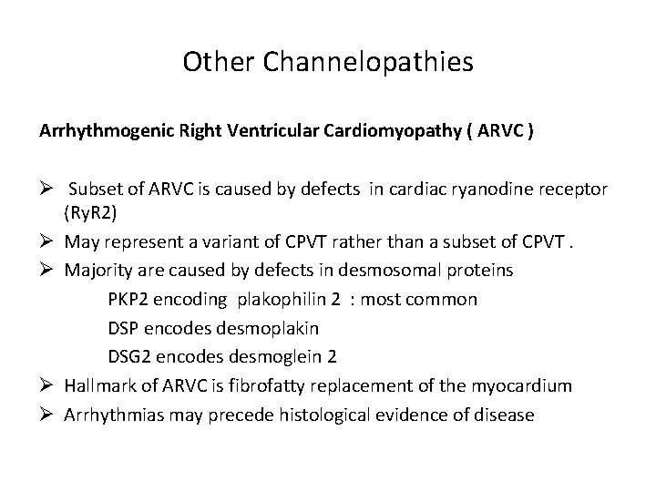 Other Channelopathies Arrhythmogenic Right Ventricular Cardiomyopathy ( ARVC ) Ø Subset of ARVC is
