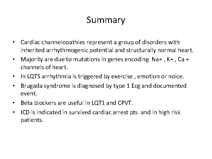 Summary • Cardiac channelopathies represent a group of disorders with inherited arrhythmogenic potential and