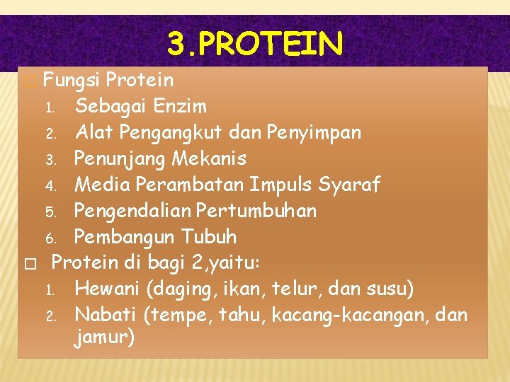 3. PROTEIN Fungsi Protein 1. Sebagai Enzim 2. Alat Pengangkut dan Penyimpan 3. Penunjang