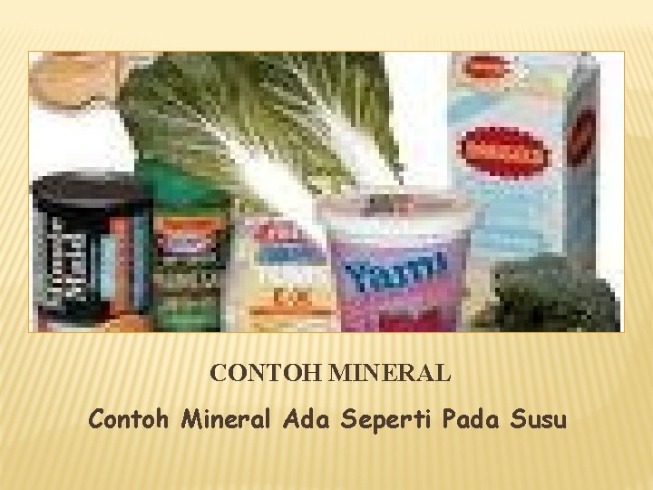 CONTOH MINERAL Contoh Mineral Ada Seperti Pada Susu 