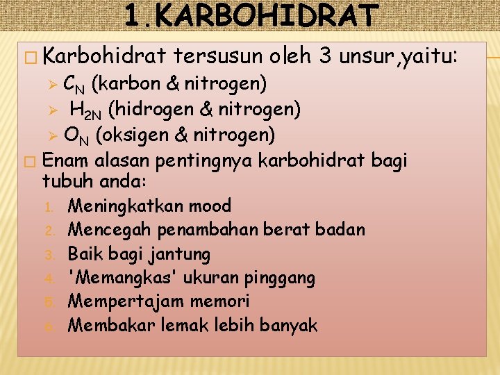 1. KARBOHIDRAT � Karbohidrat tersusun oleh 3 unsur, yaitu: CN (karbon & nitrogen) Ø