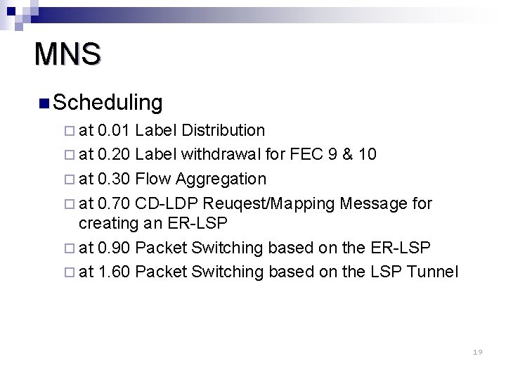 MNS n Scheduling ¨ at 0. 01 Label Distribution ¨ at 0. 20 Label