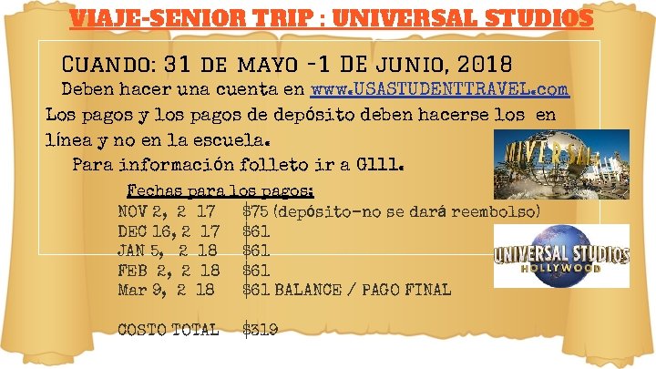 VIAJE-SENIOR TRIP : UNIVERSAL STUDIOS Cuando: 31 de mayo -1 DE junio, 2018 Deben