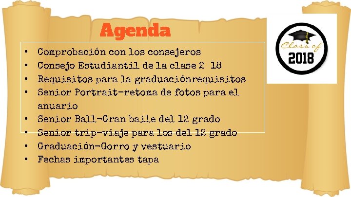 Agenda • • Comprobación con los consejeros Consejo Estudiantil de la clase 2018 Requisitos