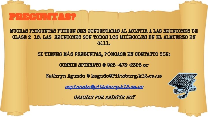 PREGUNTAS? MUCHAS PREGUNTAS PUEDEN SER CONTESTADAS AL ASISTIR A LAS REUNIONES DE CLASE 2018.