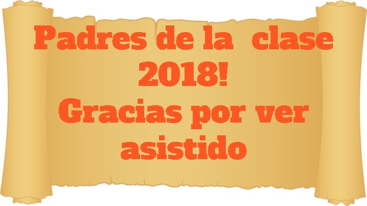 Padres de la clase 2018! Gracias por ver asistido 