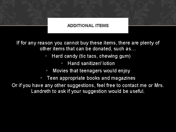 ADDITIONAL ITEMS If for any reason you cannot buy these items, there are plenty