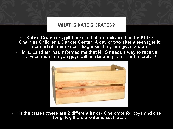 WHAT IS KATE'S CRATES? • Kate’s Crates are gift baskets that are delivered to