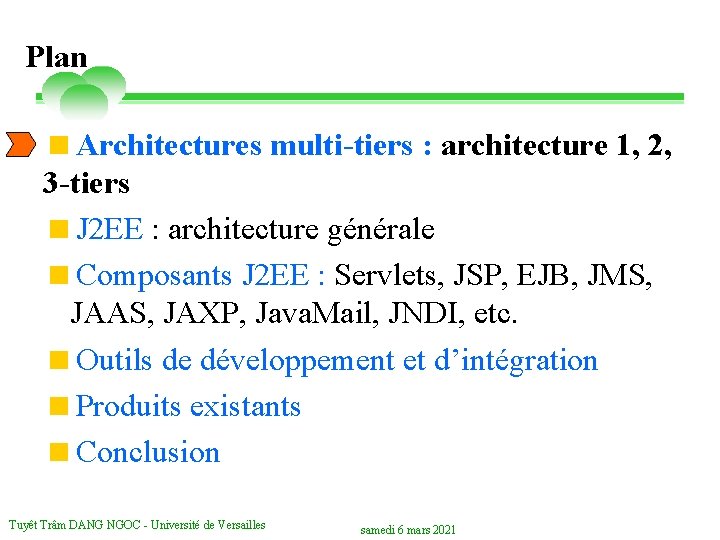 Plan <Architectures multi-tiers : architecture 1, 2, 33 -tiers <J 2 EE : architecture