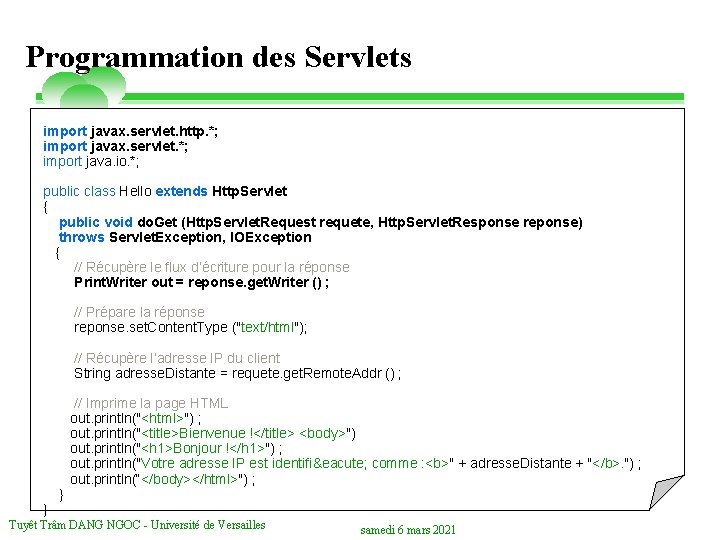 Programmation des Servlets import javax. servlet. http. *; import javax. servlet. *; import java.