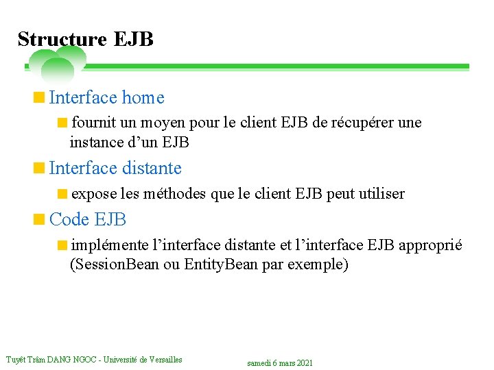 Structure EJB <Interface home <fournit un moyen pour le client EJB de récupérer une